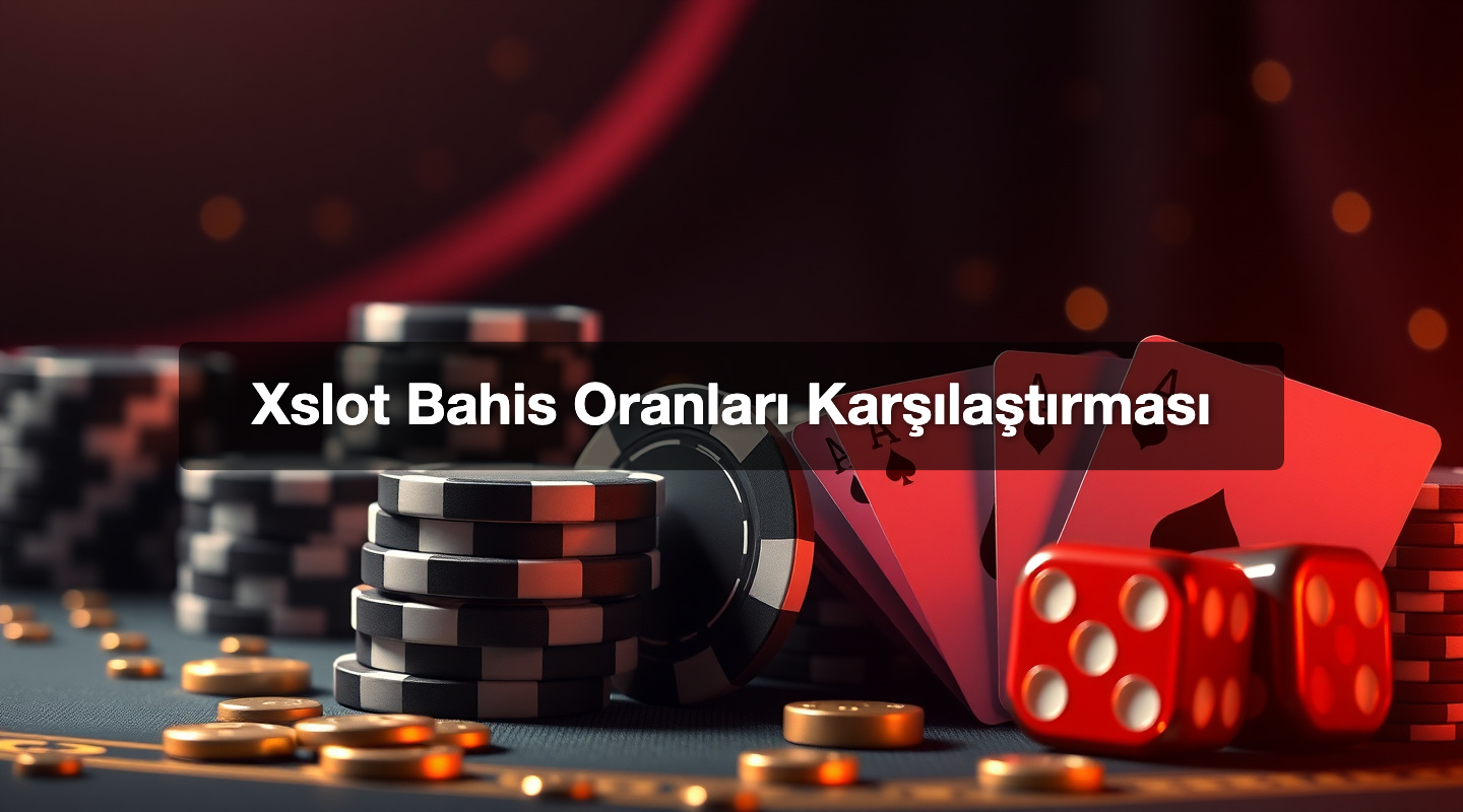 Xslot Bahis Oranları Karşılaştırması